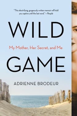 Wild Game - My Mother, Her Secret, and Me