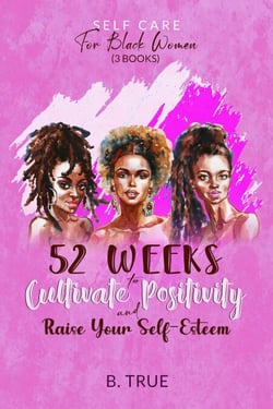 Self-Care for Black Women (3 books): 52 Weeks to Cultivate Positivity &amp; Raise Your Self-Esteem - Self-Care for Black Women, #4