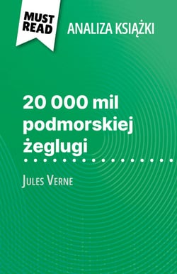 20 000 mil podmorskiej żeglugi książka Jules Verne (Analiza książki) - Pełna analiza i szczegółowe podsumowanie pracy