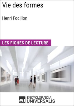 Vie des formes d'Henri Focillon - Les Fiches de lecture d'Universalis