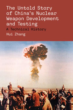 The Untold Story of China's Nuclear Weapon Development and Testing - A Technical History