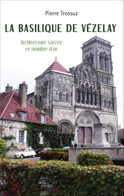 La basilique de Vézelay - Architecture sacrée et nombre d'or