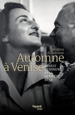 Automne à Venise - Ernest Hemingway et sa dernière muse