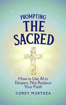 Prompting the Sacred: How to Use AI to Deepen, Not Replace Your Faith