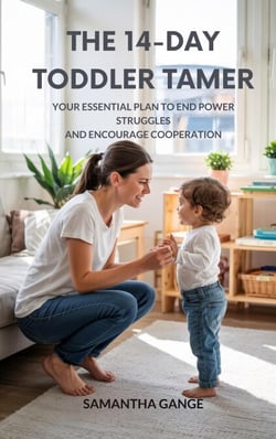 The 14-Day Toddler Tamer: Your Essential Plan to End Power Struggles and Encourage Cooperation