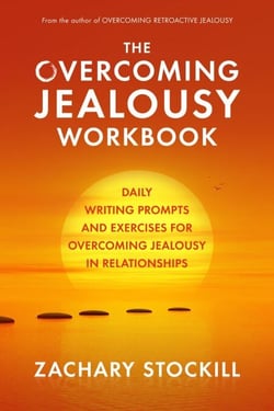 The Overcoming Jealousy Workbook: Daily Writing Prompts and Exercises for Overcoming Jealousy in Relationships