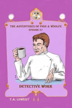 Detective Work: The Adventures of Pigg &amp; woolfe Episode 27 - The Adventures of Pigg &amp; Woolfe, #27