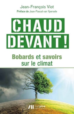 Chaud devant - Bobards et savoirs sur le climat