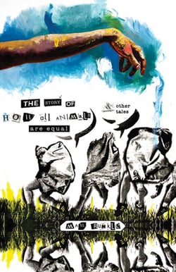 The Story of How All Animals Are Equal, &amp; Other Tales