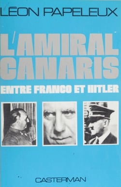 L'Amiral Canaris entre Franco et Hitler