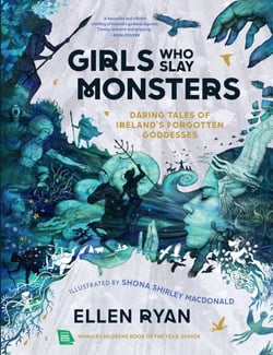 Girls Who Slay Monsters - Daring Tales of Ireland’s Forgotten Goddesses