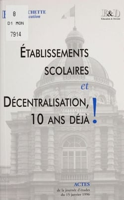 Établissements scolaires et décentralisation : 10 ans déjà ! - Journée d'études du 15 janvier 1996