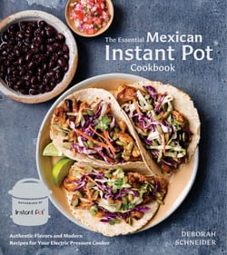 The Essential Mexican Instant Pot Cookbook - Authentic Flavors and Modern Recipes for Your Electric Pressure Cooker