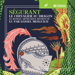 Le chevalier au Dragon - Le roman arthurien retrouvé