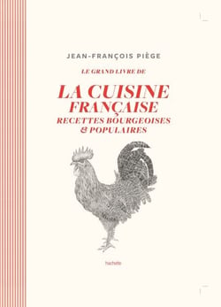 Le grand livre de la cuisine française - Recettes bourgeoises et populaires