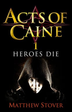 Heroes Die - Book 1 of The Acts of Caine