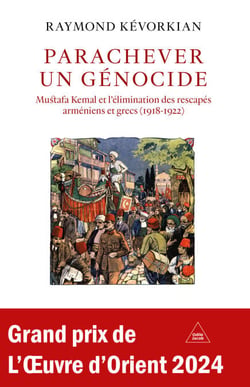 Parachever un génocide - Mustafa Kemal et l'élimination des rescapés arméniens et grecs (1918-1922)