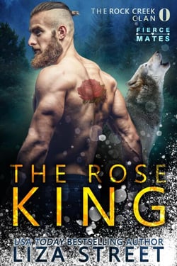 The Rose King: A Rock Creek Clan Prequel - Fierce Mates: Rock Creek Clan