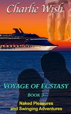 Voyage of Ecstasy Book 3 - Naked Pleasures and Swinging Adventures - Voyage of Ecstasy, #3
