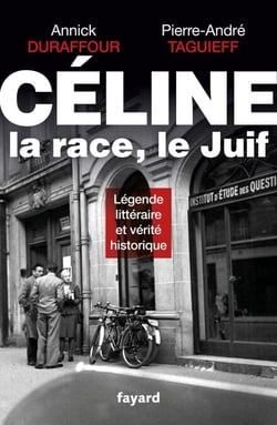 Céline, la race, le Juif - Légende littéraire et vérité historique