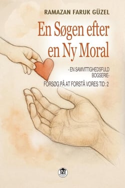 Forsøg på at Forstå Vores Tid - En Samvittighedsfuld Bogserie -2: En Søgen efter en Ny Moral - Forsøg på at Forstå Vores Tid, #311