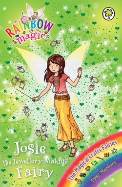 Josie the Jewellery-Making Fairy - The Magical Crafts Fairies Book 4
