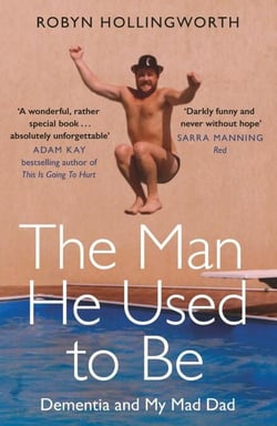 The Man He Used To Be - Dementia and My Mad Dad