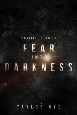 Fear Into Darkness - Trustice Jeffries, #1