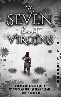 The Seven Last Virgins: A Thrilling &amp; Suspenseful Post-Apocalyptic Pandemic Survival Series (Book 1) - 1, #1