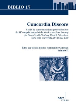 Concordia Discors II - Choix de communications présentées lors du 41e congrès annuel de la North American Society for Seventeenth-Century French Literature, New York University, 20-23 may 2009