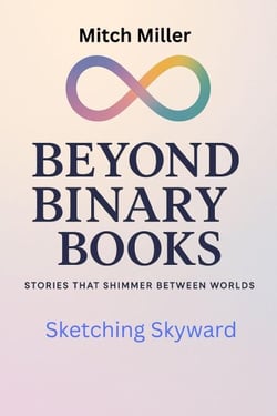 Sketching Skyward - Beyond Binary Books, #16