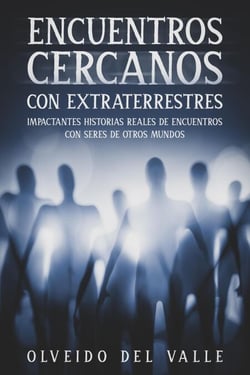 Encuentros Cercanos con Extraterrestres: Impactantes Historias Reales de Encuentros con Seres de Otros Mundos