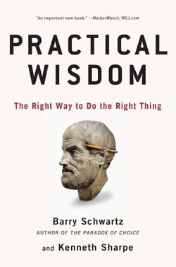 Practical Wisdom - The Right Way to Do the Right Thing