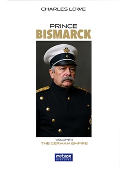 Prince Bismarck, volume II - The German Empire