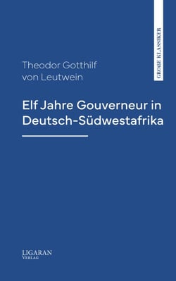 Elf Jahre Gouverneur in Deutsch-Südwestafrika