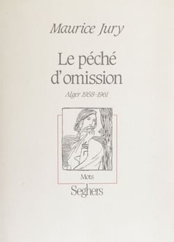 Le Péché d'omission - Alger, 1958-1961