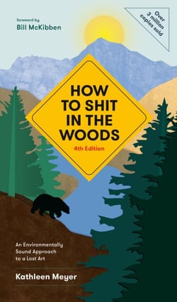 How to Shit in the Woods, 4th Edition - An Environmentally Sound Approach to a Lost Art