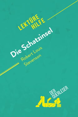 Die Schatzinsel von Robert Louis Stevenson (Lektürehilfe) - Detaillierte Zusammenfassung, Personenanalyse und Interpretation