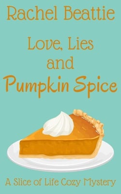 Love, Lies and Pumpkin Spice - A Slice of Life Cozy Mystery, #1