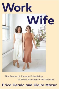 Work Wife - The Power of Female Friendship to Drive Successful Businesses