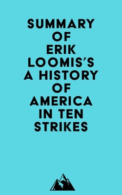 Summary of Erik Loomis's A History of America in Ten Strikes