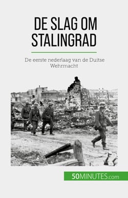De slag om Stalingrad - De eerste nederlaag van de Duitse Wehrmacht