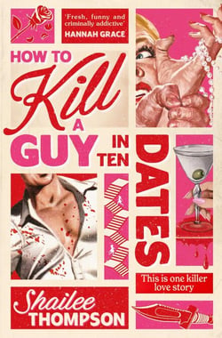 How to Kill a Guy in Ten Dates - Scream meets 00s romcom in this must-have sexy, funny and scary slasher romance