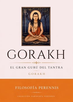 Gorakh: El Gran Gurú del Tantra Gorakh
