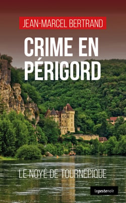 Crime en Périgord - Le noyé de Tournepique