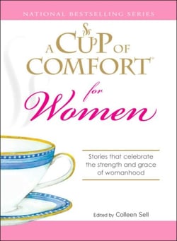A Cup of Comfort for Women - Stories that celebrate the strength and grace of womanhood