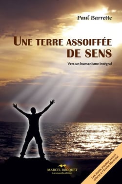 Une terre assoiffée de sens - Vers un humanisme intégral - Préface de Jean Vanier, fondateur de l'Arche