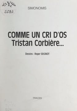 Comme un cri d'os - Tristan Corbière...