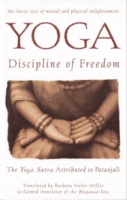 Yoga: Discipline of Freedom - The Yoga Sutra Attributed to Patanjali