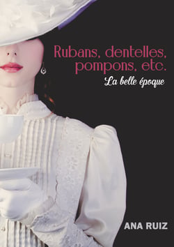 Rubans, dentelles, pompons, etc. - La belle époque
